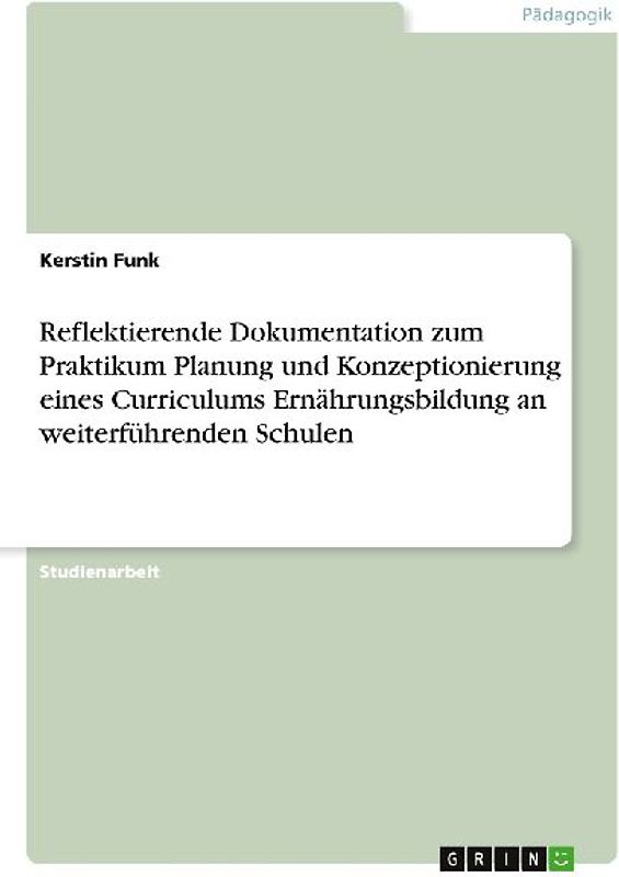 Reflektierende Dokumentation zum Praktikum Planung und Konzeptionierung eines Curriculums Ernährungsbildung an weiterführenden Schulen