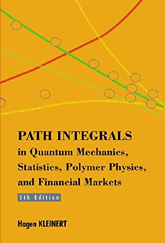 Path Integrals in Quantum Mechanics, Statistics, Polymer Physics, and Financial Markets - Hagen Kleinert