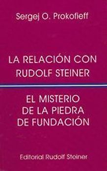 La relación con Rudolf Steiner : el misterio de la piedra de fundación