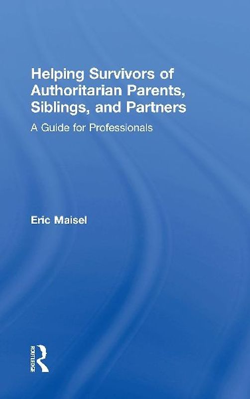 Helping Survivors of Authoritarian Parents, Siblings, and Partners