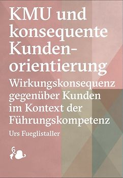 KMU und konsequente Kundenorientierung / SMEs and Consistent Customer Orientation