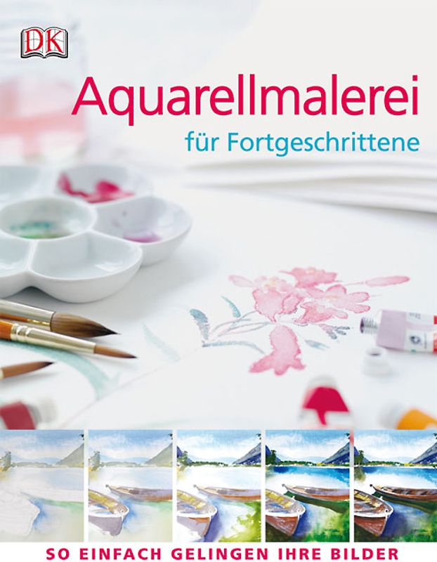 Aquarellmalerei für Fortgeschrittene
