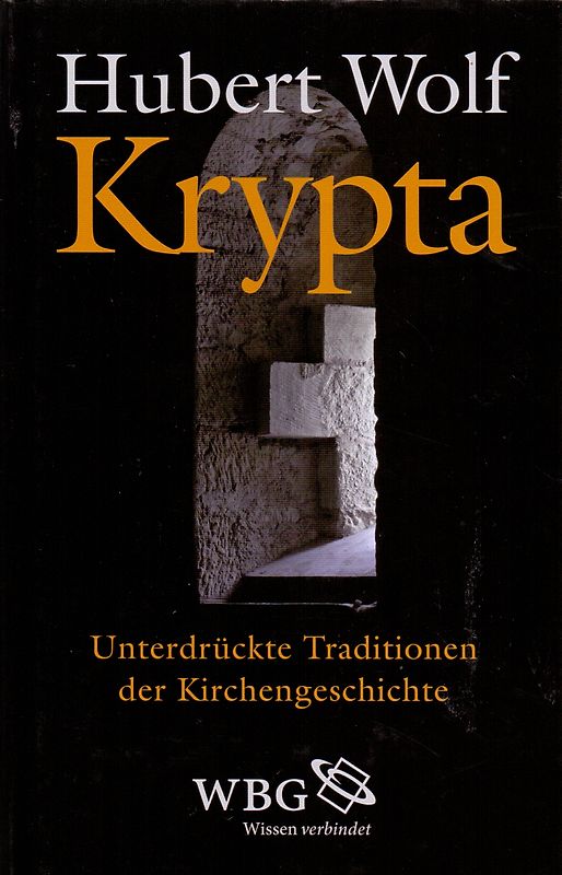 Krypta: Unterdrückte Traditionen der Kirchengeschichte - Hubert Wolf [Gebundene Ausgabe]
