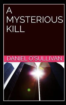 A MYSTERIOUS KILL: They thought they had all the bases covered but they never reckoned on Detective Jake Tyler