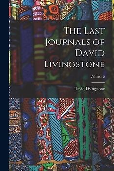 The Last Journals of David Livingstone; Volume 2