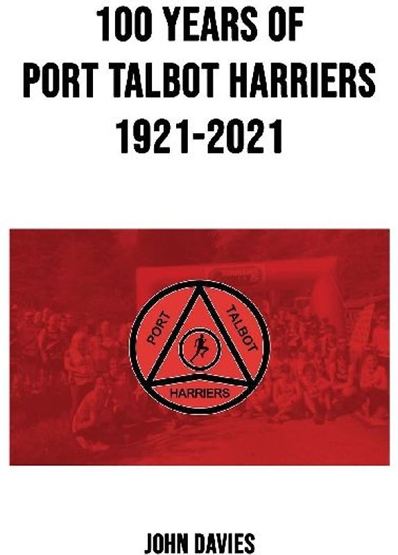 100 Years of Port Talbot Harriers, 1921-2021