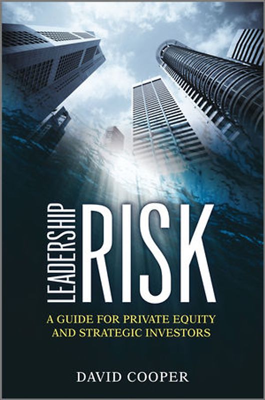 Leadership Risk. A Guide for Private Equity and Strategic Investors