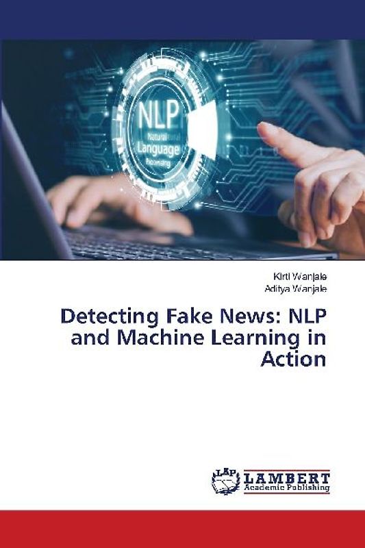 Detecting Fake News: NLP and Machine Learning in Action