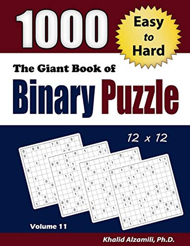 The Giant Book of Binary Puzzle: 1000 Easy to Hard (12x12) Puzzles (Adult Activity Books Series, Band 11)