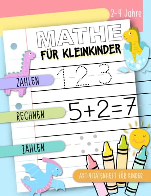 Mathe für Kleinkinder - Zahlen, Rechnen, Zählen: Aktivitätenheft für Kinder, 2-4 Jahre