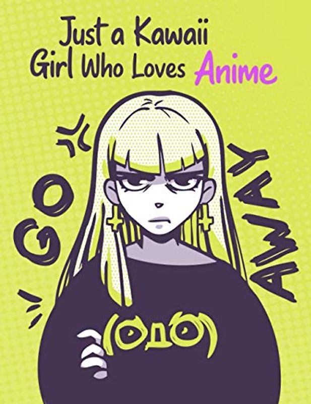Just a Kawaii Girl Who Loves Anime Sketchbook: 120 Blank Pages for Drawing, and Practice How to Draw Anime and Manga - Manga Anime Art Supplies - Anime Lovers and Otaku Gift - PREMIUM QUALITY