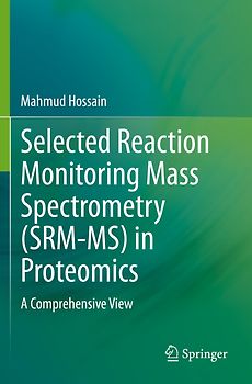 Selected Reaction Monitoring Mass Spectrometry (SRM-MS) in Proteomics