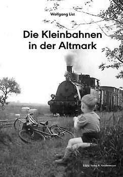 Die Kleinbahnen in der Altmark