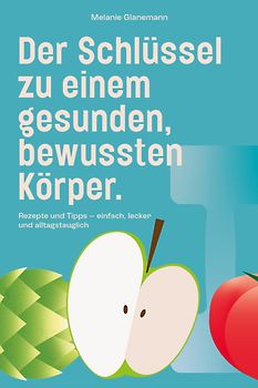 Der Schlüssel zu einem gesunden, bewussten Körper