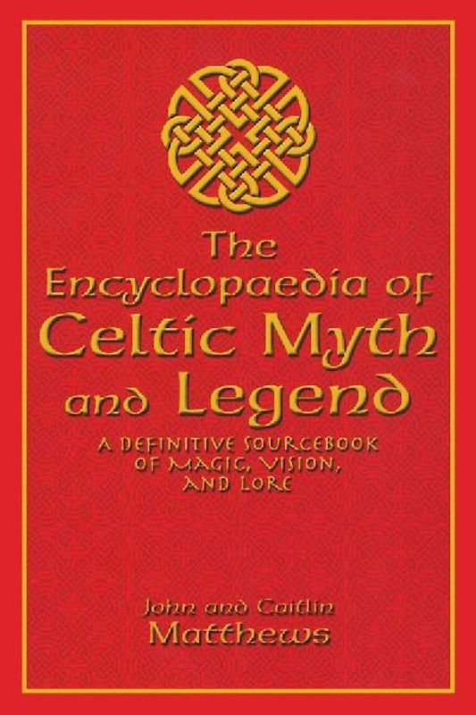 The Encyclopaedia of Celtic Myth and Legend
