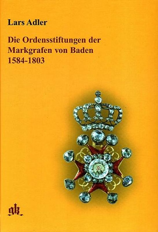 Die Ordensstiftungen der Markgrafen von Baden 1584-1803