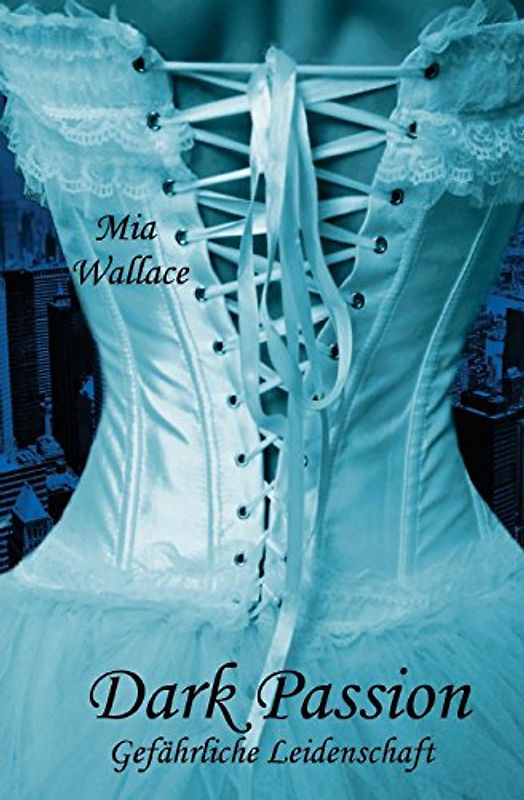 Dark Passion: Gefährliche Leidenschaft - Wallace, Mia