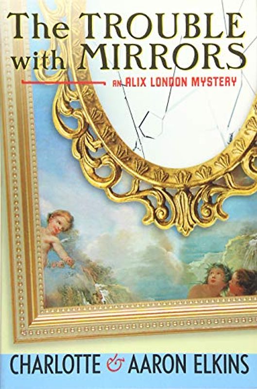 The Trouble with Mirrors (An Alix London Mystery, 4, Band 4)