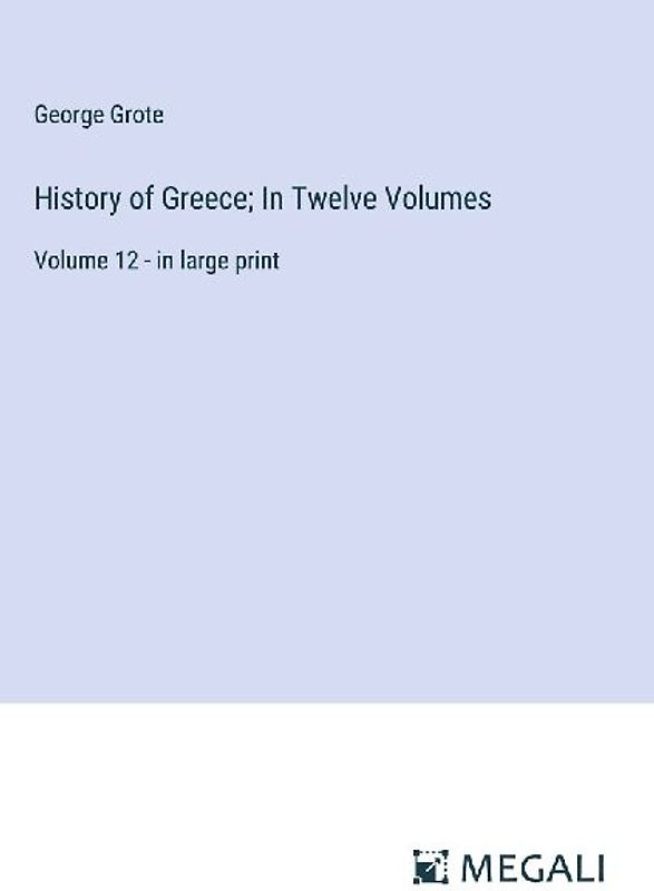History of Greece; In Twelve Volumes