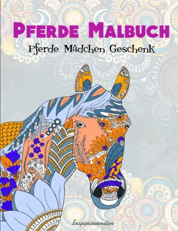 Pferde Malbuch - Inspirierenden: Pferde Mädchen Geschenk | Die Designs Sind Einzigartig