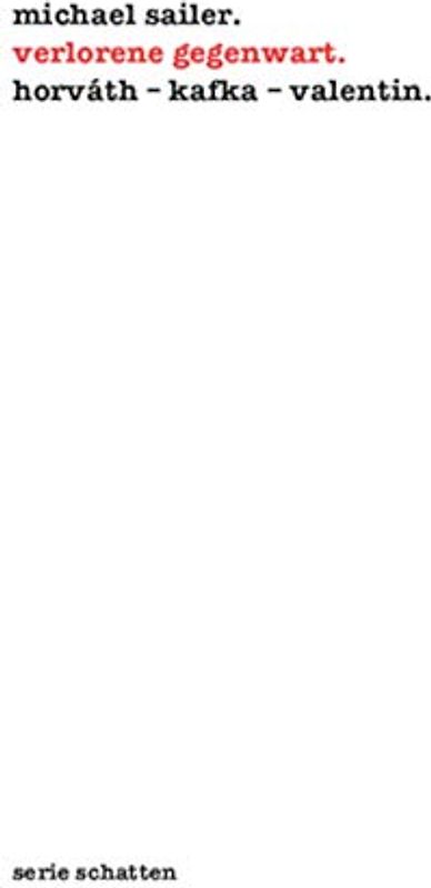 Verlorene Gegenwart: Horváth - Kafka - Valentin