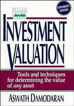 Investment Valuation. Tools and Techniques for Determining the Value of Any Asset