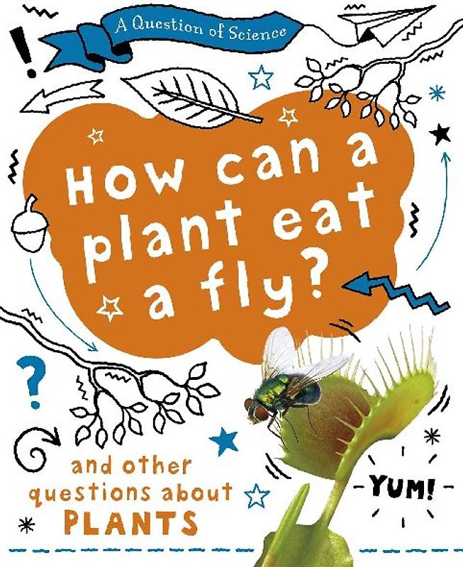 A Question of Science: How can a plant eat a fly? And other questions about plants