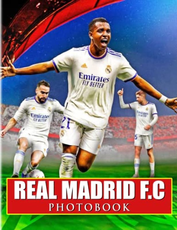 ℝ𝕖𝕒𝕝 𝕄𝕒𝕕𝕣𝕚𝕕 𝔽.ℂ Photobook: A Professional Football Team With 40 Premium Photos To Decor And Relax | Great Gift Idea For Boys, Men And More