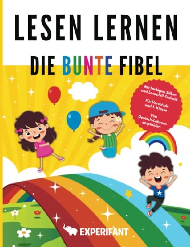 Lesen lernen - Die bunte Fibel: Mit farbigen Silben und Lesepfeil-Technik - Für Vorschule und 1. Klasse - Von Deutsch-Lehrern empfohlen (1. Klasse Übungshefte für gute Noten)