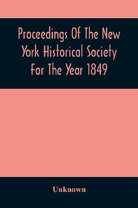 Proceedings Of The New York Historical Society For The Year 1849