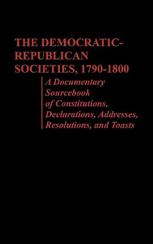 The Democratic-Republican Societies, 1790-1800