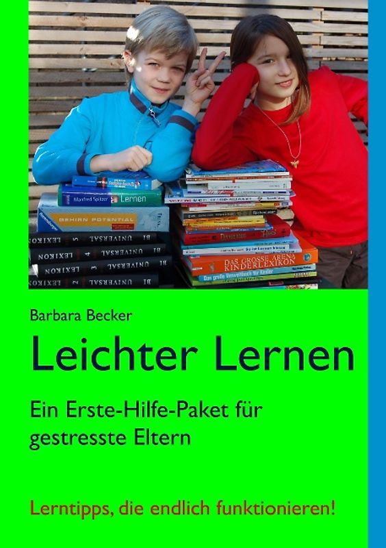 Leichter Lernen. Ein Erste-Hilfe-Paket für gestresste Eltern