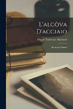 L'alcòva d'acciaio; romanzo vissuto