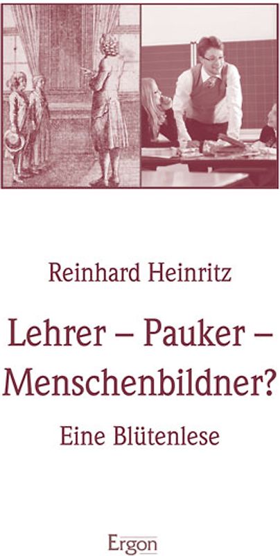 Lehrer - Pauker - Menschenbildner?