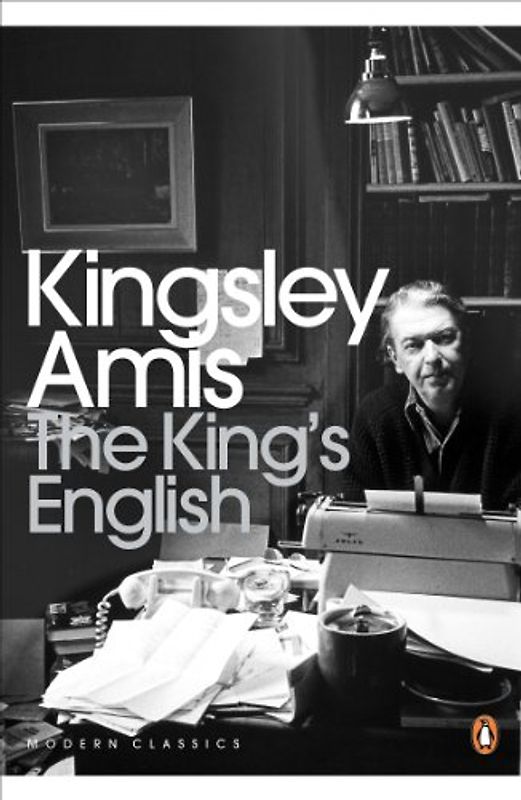 King's English (Penguin Modern Classics) - Kingsley Amis