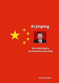Xi Jinping Der mächtigste Vorsitzende nach Mao Zedong