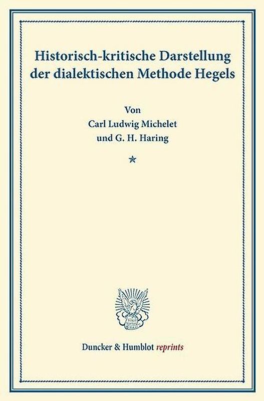 Historisch-kritische Darstellung der dialektischen Methode Hegels.