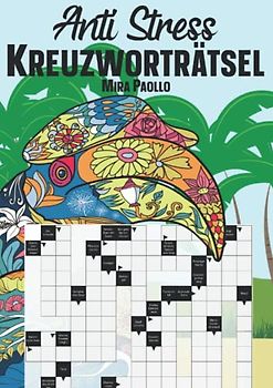 Anti Stress Kreuzworträtsel: Das Rätselbuch zur Entspannung | Ein Anti Stress Geschenk für Frauen und Männer