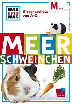 Was ist was Wissensschatz von A-Z: M  wie... Meerschweinchen