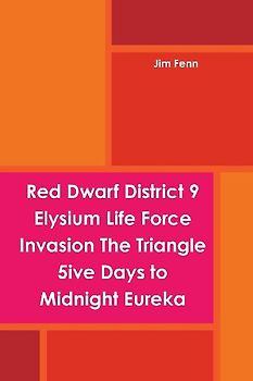 Red Dwarf District 9 Elysium Life Force Invasion The Triangle 5ive Days to Midnight Eureka