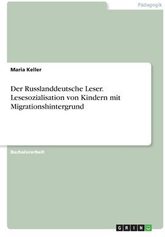 Der Russlanddeutsche Leser. Lesesozialisation von Kindern mit Migrationshintergrund