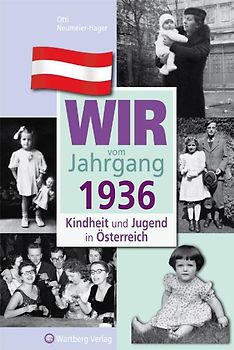Wir vom Jahrgang 1936 - Kindheit und Jugend in Österreich