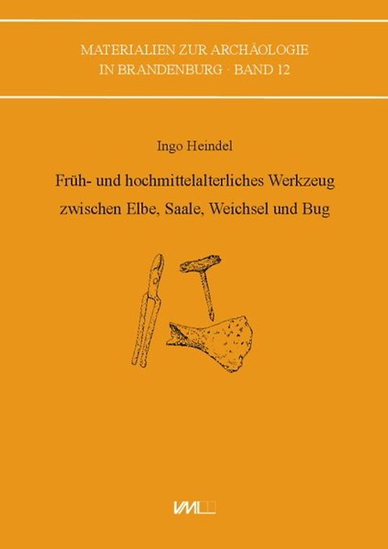 Früh- und hochmittelalterliches Werkzeug zwischen Elbe, Saale, Weichsel und Bug