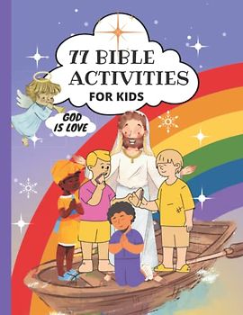 77 Bible Activities For Kids: Fun Bible Coloring Page Activities, Coloring Quotes, Dot To Dot, Mazes, I Spy, Word Search With Solutions, Tapa blanda