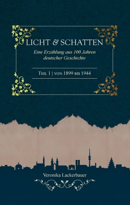 Licht und Schatten. Eine Erzählung aus 100 Jahren deutscher Geschichte
