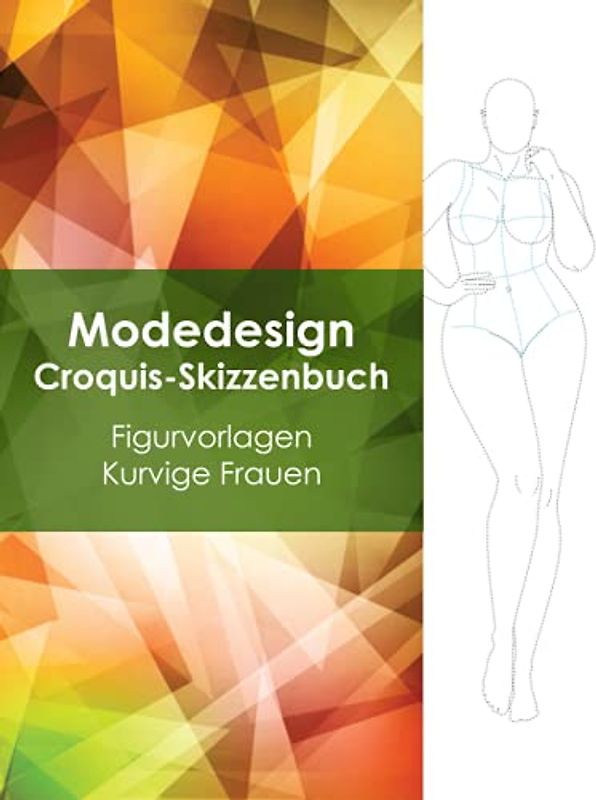 Modedesign Croquis-Skizzenbuch - Figurvorlagen Kurvige Frauen