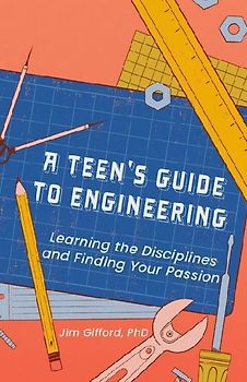 A Teen's Guide to Engineering