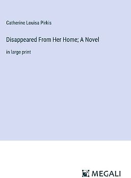 Disappeared From Her Home; A Novel
