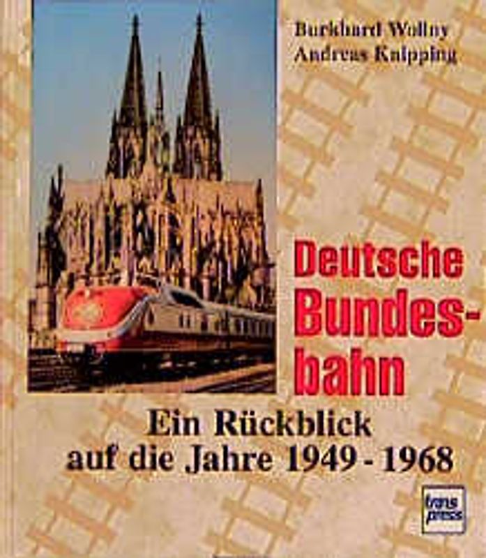 Deutsche Bundesbahn. Ein Rückblick auf die Jahre 1949-68