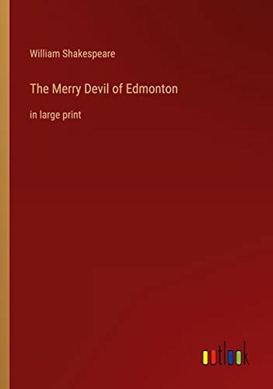 The Merry Devil of Edmonton: in large print